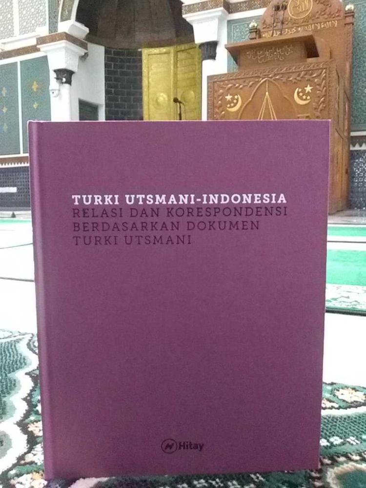 Turki Utsmani-Indonesia : Relasi dan Koespondensi Berdasarkan Dokumen Turki Utsmani