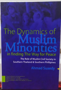 The Dynamics of Muslim Minorities in Finding the Way For Peace : The role of muslim civil society in southern thailand & southern philipines