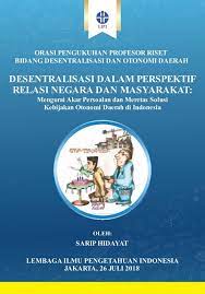 Desentralisasi dalam Perspektif Relasi Negara dan Masyarakat : Mengurai Akar Persoalan dan Meretas Solusi Kebijakan Otonomi Daerah di Indonesia
