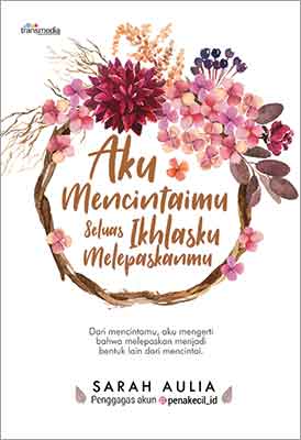 Aku Mencintaimu Seluas Ikhlasku Melepaskanmu
