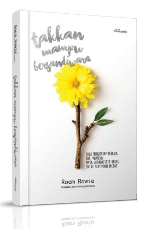 Takkan Mampu Bersandiwara / Roem Rowie ; penyunting, Intan Faradillah