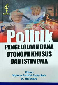 Politik Pengelolaan Dana Otonomi Khusus dan Istimewa