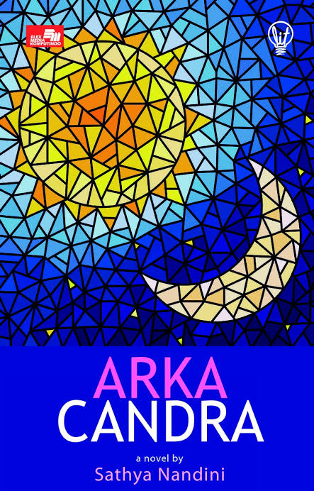 Arka Candra / Sathya Nandini ; Editor: Pradita Seti Rahayu