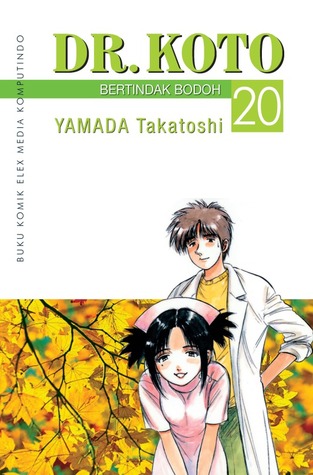 Dr. Koto vol. 20 = Dr. Koto Shinryojo : Bertindak bodoh