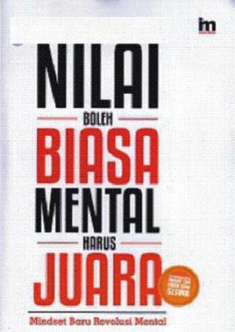 Nilai Boleh Biasa Mental Harus Juara : Mindset Baru Revolusi Mental