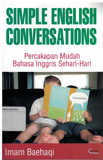Simple English Conversations :  Percakapan Mudah Bahasa inggris Sehari-hari / Imam Baehaqi