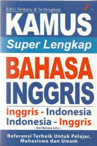 Kamus Super Lengkap Bahasa Inggris : Inggris-Indonesia Indonesia-Inggris