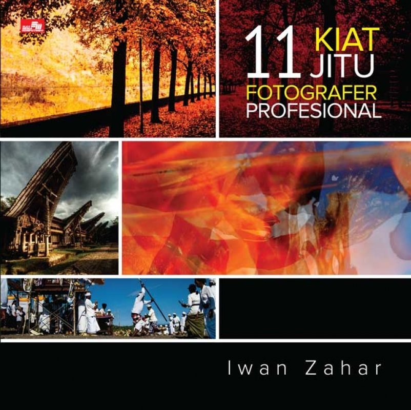 11 Kiat Jitu Fotografer Profesional / Iwan Zahar