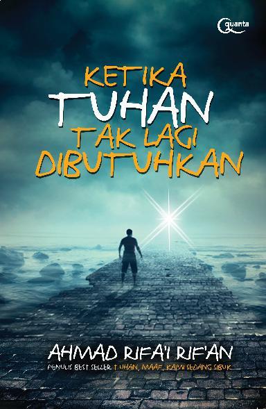 Ketika Tuhan Tak Lagi Dibutuhkan / Ahmad Rifa'i Rif'an