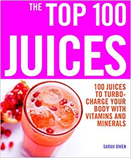 The Top 100 Juices : 100 Jus Kaya Vitamin dan Mineral, Penjaga Stamina dan Kebugaran Tubuh