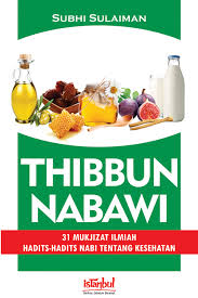 Thibbun Nabawi : 31 Mukjizat Ilmiah Hadits-Hadits Nabi tentang Kesehatan