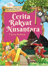 Cerita Rakyat Nusantara / Faulia Rahma . Editor ; Nofiandi Riawan