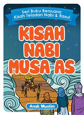 Kisah Nabi Musa AS / Anak Muslim ; Penyunting: Linggar Swastika