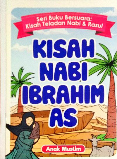 Kisah Nabi Ibrahim AS / Anak Muslim ; Penyunting: Linggar Swastika