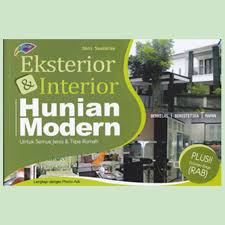 Eksterior & Interior Hunian Modern : untuk semua jenis & tipe rumah