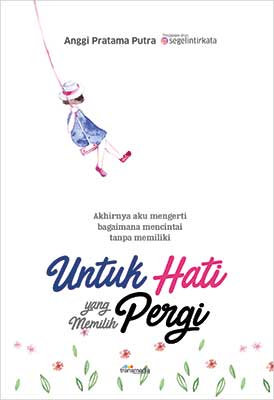 Untuk Hati yang Memilih Pergi