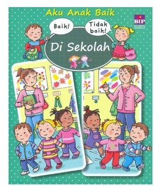 Aku Anak Baik :  Di Sekolah / Nathalie Belineau ; Alih Bahasa : Andina Margaretha Rorimpandey