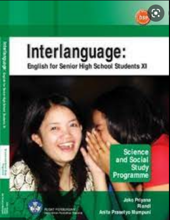 Interlanguage : English for Senior High School Students XI Science and Social Study Programme = SMA/MA Kelas XI IPA/IPS