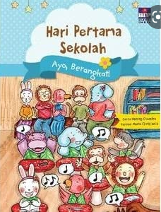 Hari Pertama Sekolah : Ayo, berangkat!