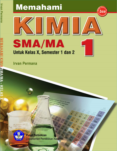 Kimia 1 : Untuk SMA/MA Kelas X Semester 1 dan 2 / Irvan Permana