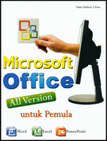 Microsoft Office All Version Untuk Pemula / Fanny Hafiarni