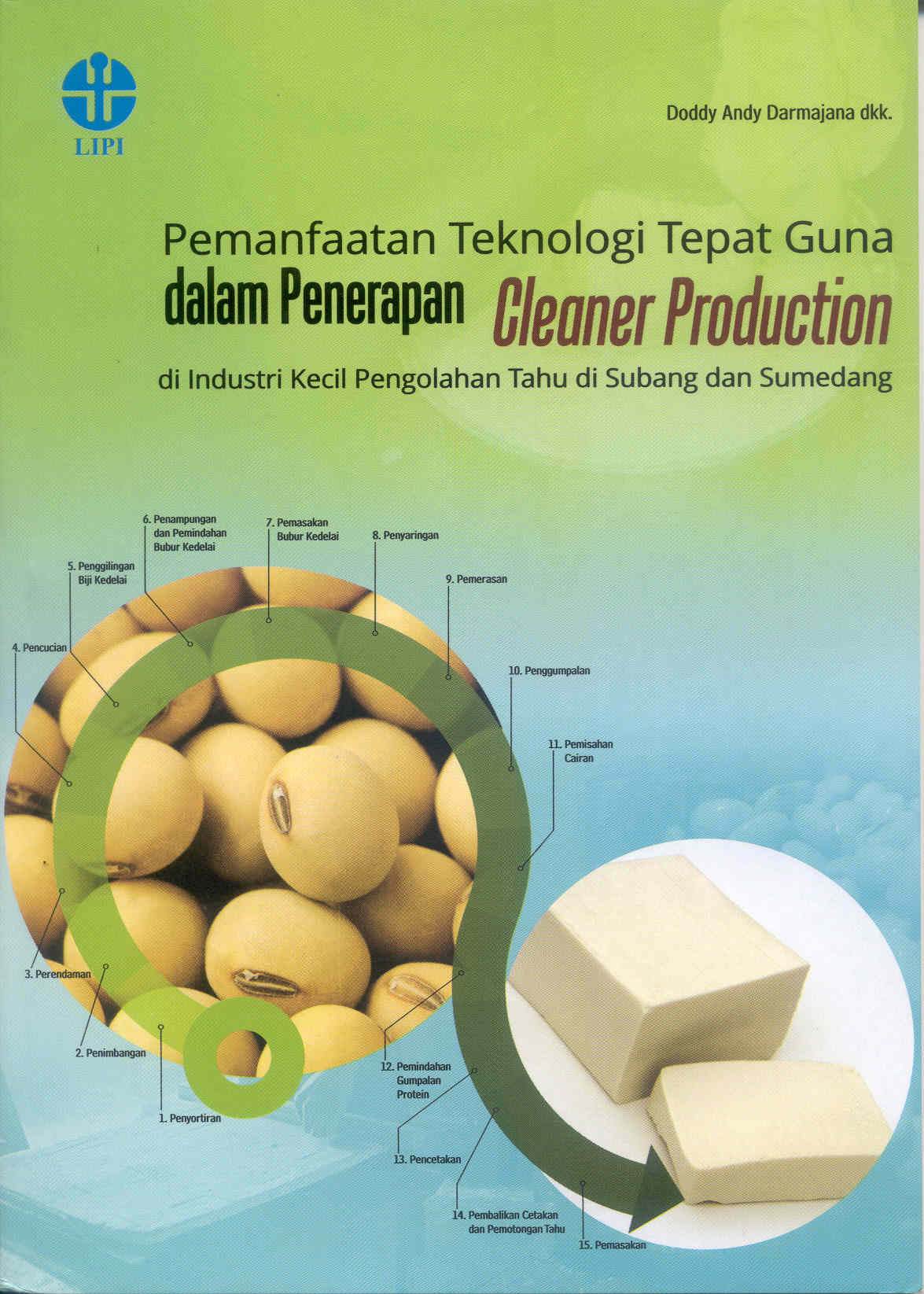 Pemanfaat Teknologi Tepat Guna Dalam Penerapan Cleaner Product : di industri kecil pengolahan tahu di subang dan sumedang