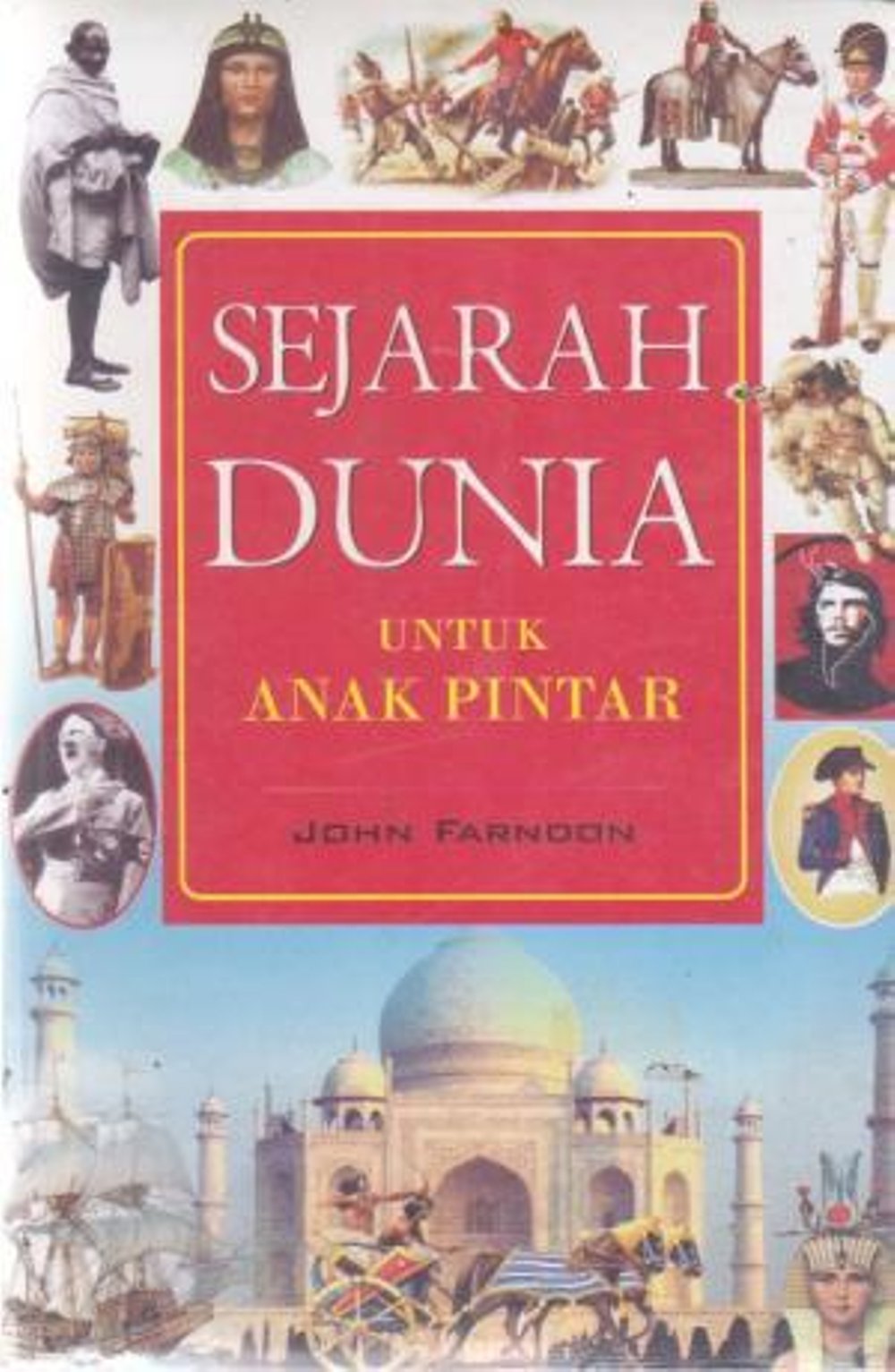 Buku Sejarah Dunia untuk Anak Pintar / John Farndon, Penerjemah : Retno Wulandari