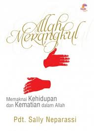 Allah merangkul : memaknai kehidupan dan kematian dalam Allah