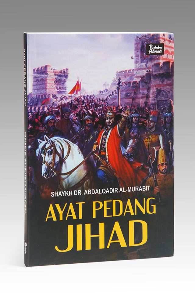 Ayat Pedang Jihad = The Sign of The Sword / Shaykh Dr. Abdalqadir al-Murabit ; Penerjemah: Muhammad Andi Sufyan