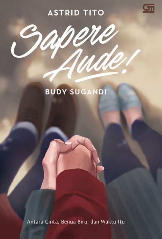 Sapere Aude! : Antara cinta, benua biru, dan waktu itu