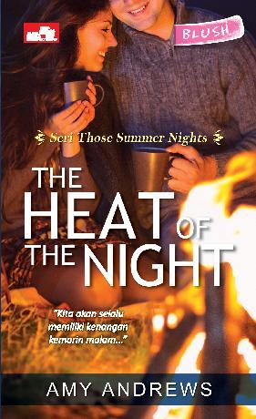 The Heat of The Night : Seri Those Summer Nights / Amy Andrews ; alih bahasa, I Gusti Ayu Mahatma Agung