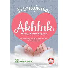 Manajemen Akhlak :  Menuju akhlak Alquran / Veithzal Rivai Zainal, Faisar Ananda Arfa, dan Hj. Yulina Putry