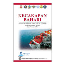Kecakapan Bahari : sesuai dengan IMO model course 7.03-7.04 STCW 2010