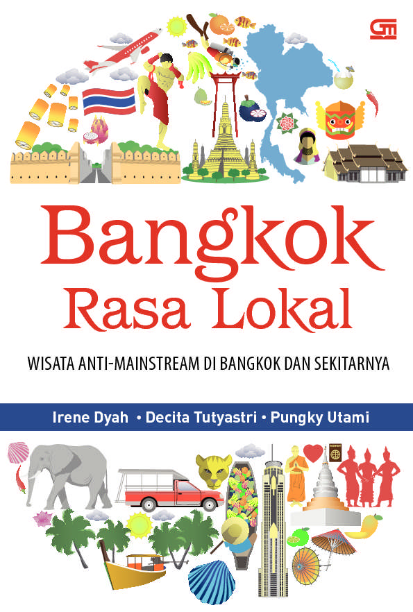Bangkok Rasa Lokal : Wisata Anti-Mainstream di Bangkok dan Sekitarnya