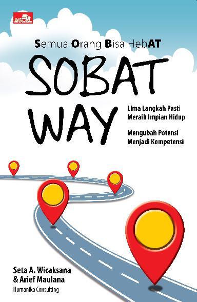 Sobat Way : Lima Langkah Pasti Meraih Impian Hidup Mengubah Potensi Menjadi Kompentesi