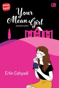 Your Mean Girl : Bad Girl Series