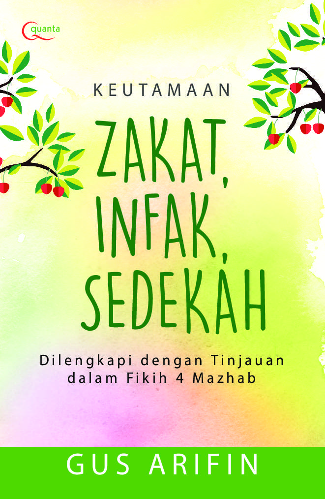 Keutamaan Zakat, Infak, Sedekah :  Dilengkapi dengan Tinjauan Dalam Fikih 4 Mazhab / Gus Arifin