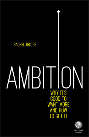 Ambition : Why It's Good To Want More And How Get It