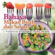 Bahaya Makan Buah & Sayur + Panduan Konsumsi Yang Benar