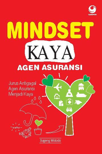 Mindset Kaya Agen Asuransi : Jurus Antigagal Agen Asuransi Menjadi Kaya