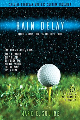 Rain Delay : Untold Stories From The Legends Of Golf