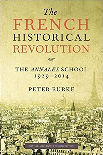 The French Historical Revolution : The Annels School, 1929-2014