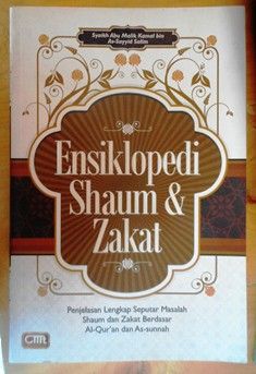 Ensiklopedi Shaum Dan Zakat : Penjelasan Lengkap Dan Fatwa-Fatwa Penting Seputar Hukum Shaum Dan Zakat
