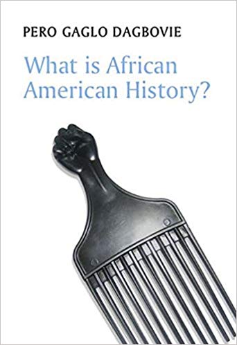 What Is African American History? / Pero Gaglo Dagbove