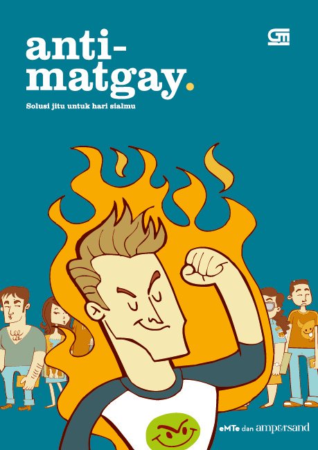 Anti-Matgay :  solusi jitu untuk hari sialmu / Ampersand Studio ; Ilustrator : eMTe