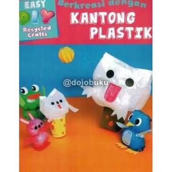 Easy DIY Recycled Crafts : Berkreasi Dengan Kantong Plastik