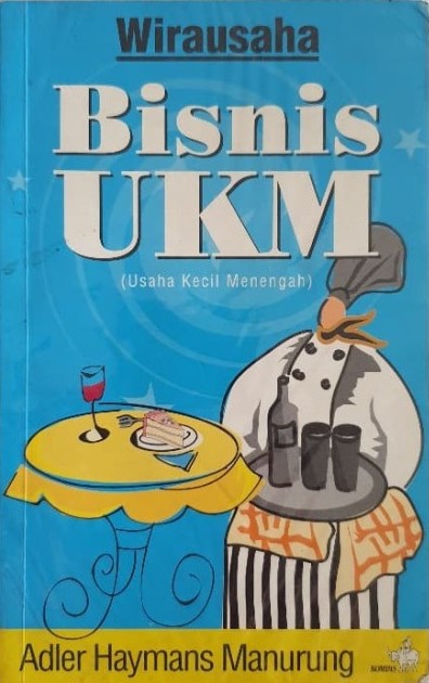 Wirausaha :  Bisnis UKM / Adler Haymans Manurung; editor Bagus Darmawan