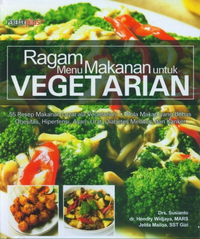 Ragam menu makanan untuk vegetarian / Susianto, Hendry Widjaja, Helda Mailoa
