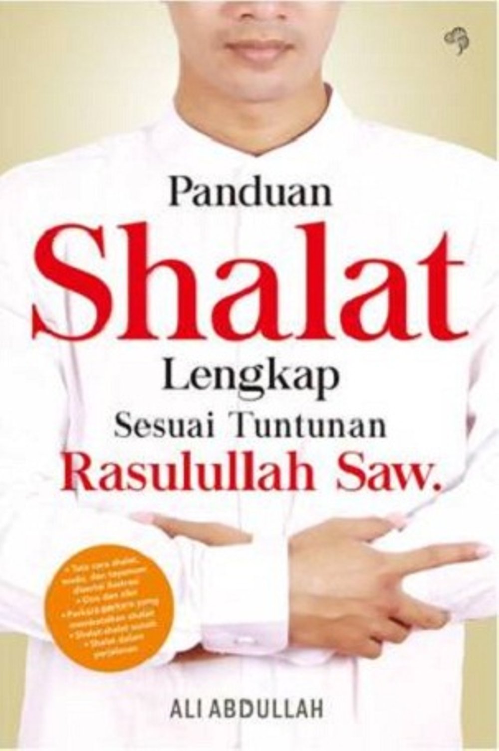 Panduan Shalat Lengkap Sesuai Tuntunan Rasulullah Saw.