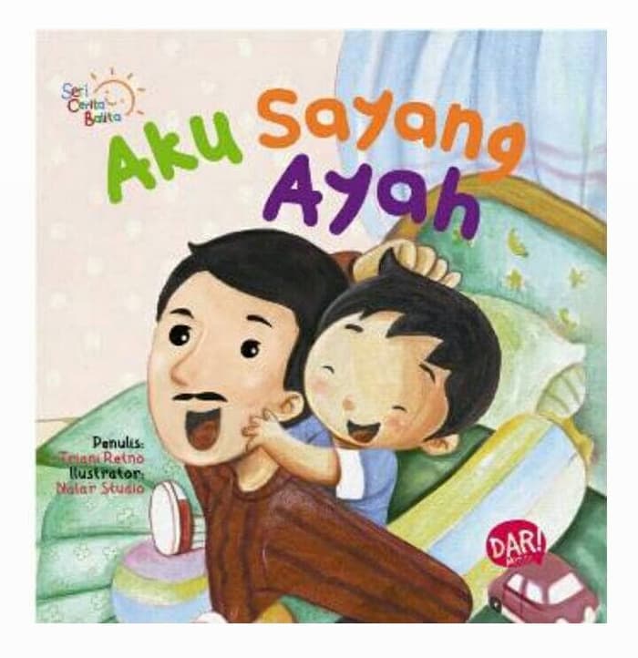 Seri Cerita Balita : Aku Sayang Ayah
